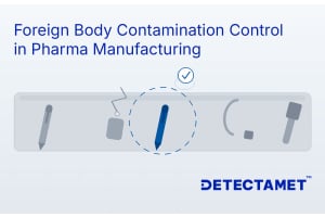 Foreign Body Contamination Control in Pharma Manufacturing | GMP Guide